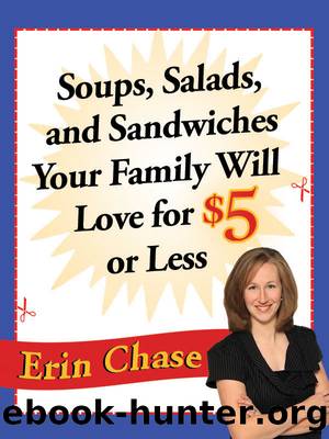 Soups, Salads, and Sandwiches Your Family Will Love for $5 or Less by Erin Chase