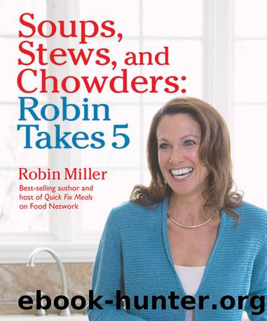 Soups, Stews, and Chowders by Robin Miller