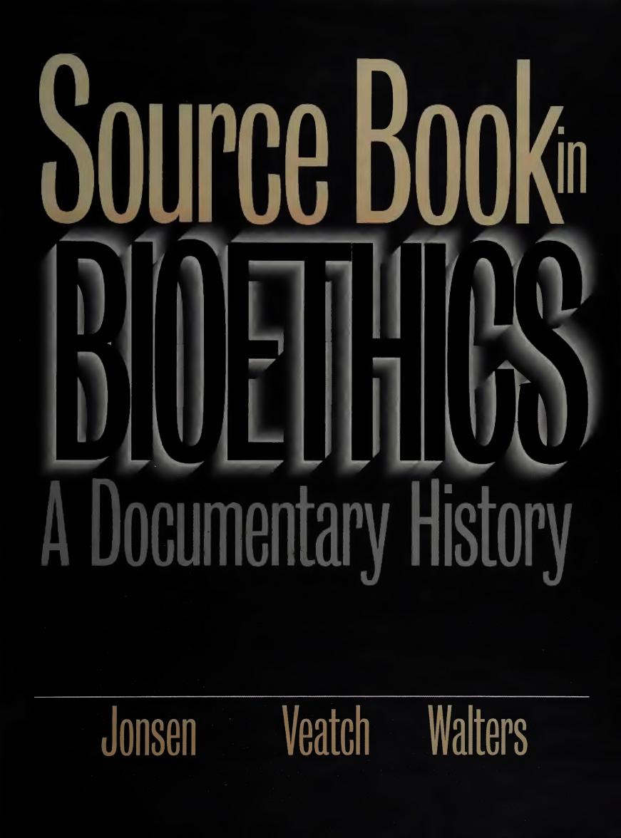 Source book in bioethics: A Documentary History by Jonsen Albert Veatch Robert Walters LeRoy