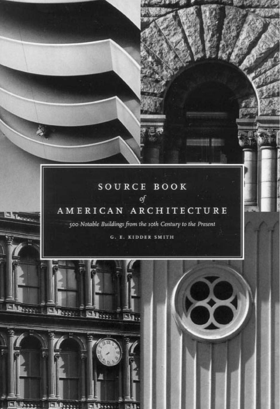 Source book of American architecture: 500 notable buildings from the 10th century to the present by Smith Smith George Everard Kidder