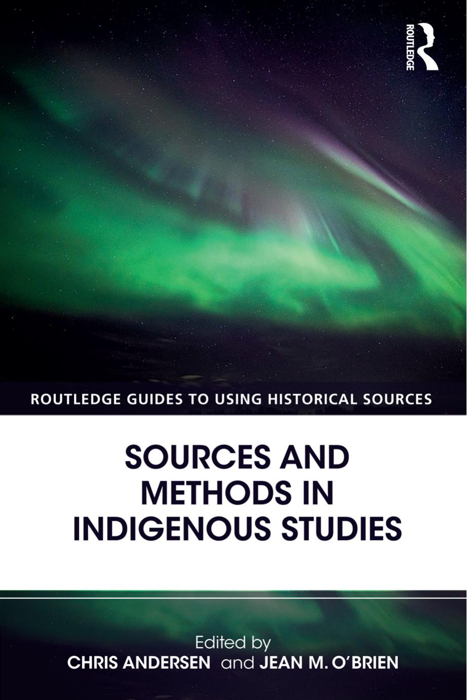 Sources and Methods in Indigenous Studies by Chris Andersen; Jean M. O’Brien (eds.)