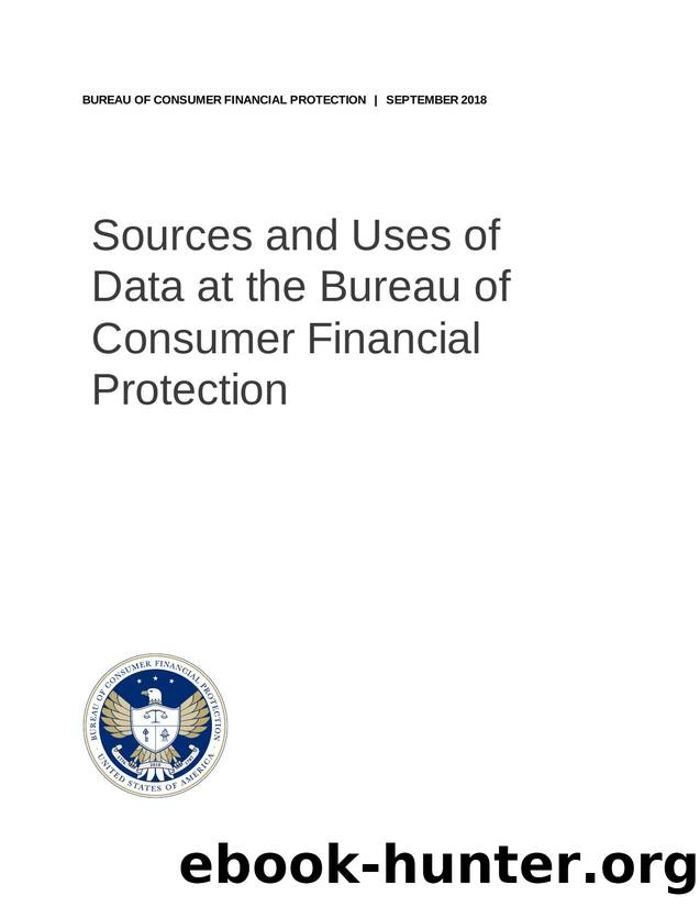 Sources and Uses of Data at the Bureau of Consumer Financial Protection by Bureau of Consumer Financial Protection