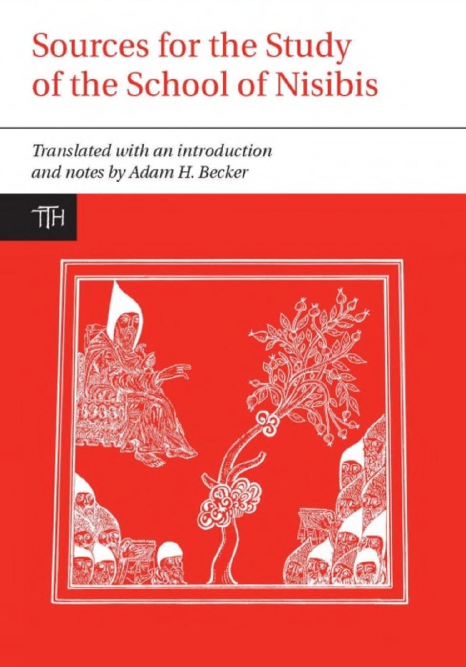 Sources for the History of the School of Nisibis by Simeon of Bēt Arsham Barhadbeshabbā Adam H. Becker (transl.)