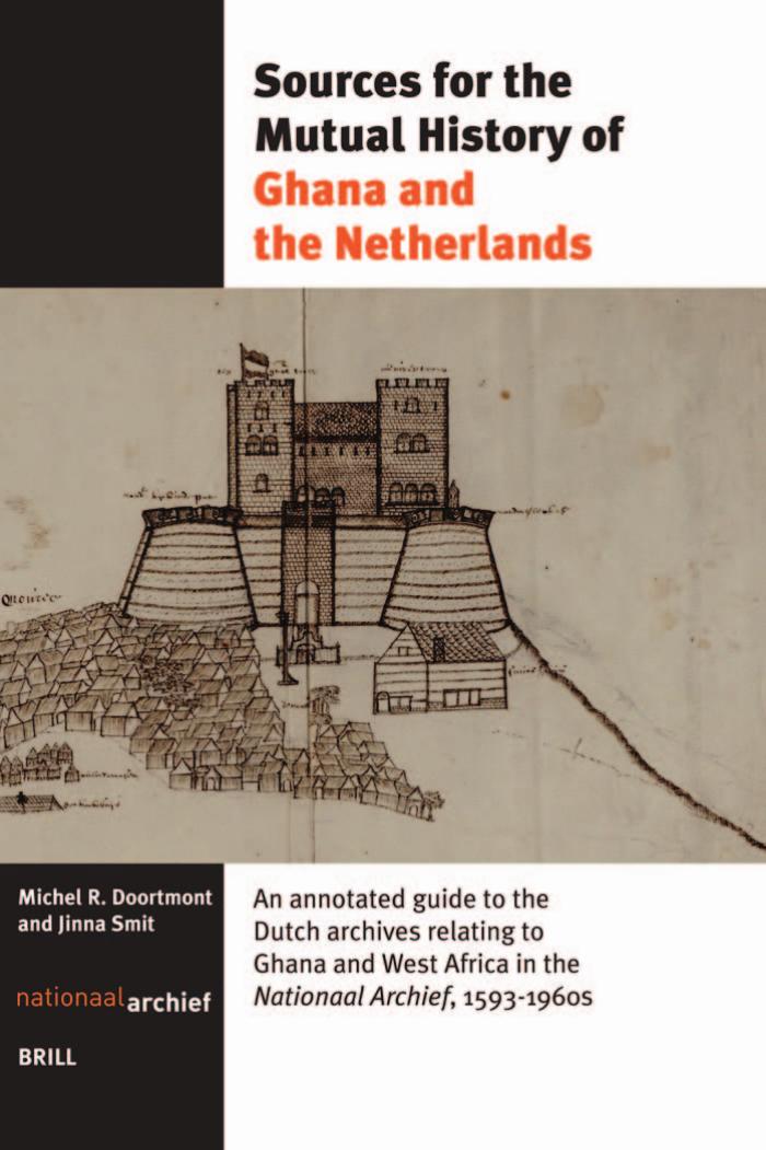 Sources for the Mutual History of Ghana and the Netherlands: An Annotated Guide to the Dutch Archives Relating to Ghana and West Africa in the Nationaal Archief 1593-1960s by Michel R. Doortmont