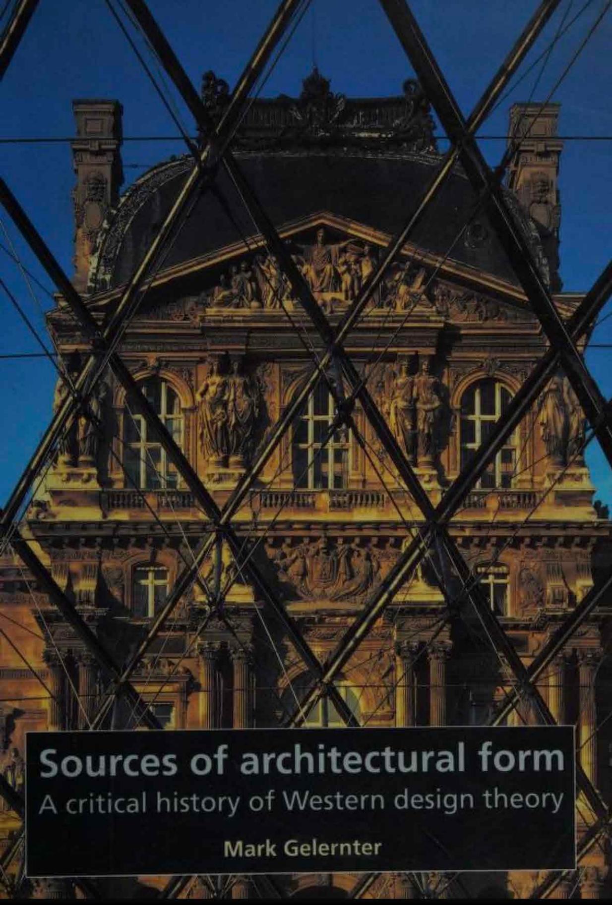 Sources of Architectural Form: A Critical History of Western Design Theory by Mark Gelernter