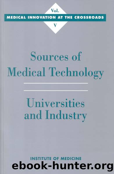 Sources of Medical Technology: Universities and Industry by Committee on Technological Innovation in Medicine