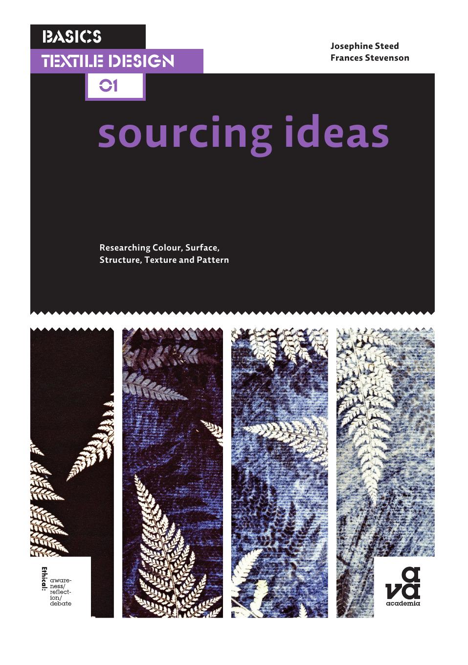 Sourcing ideas : researching colour, surface, structure, texture and pattern by Josephine Steed; Frances Stevenson