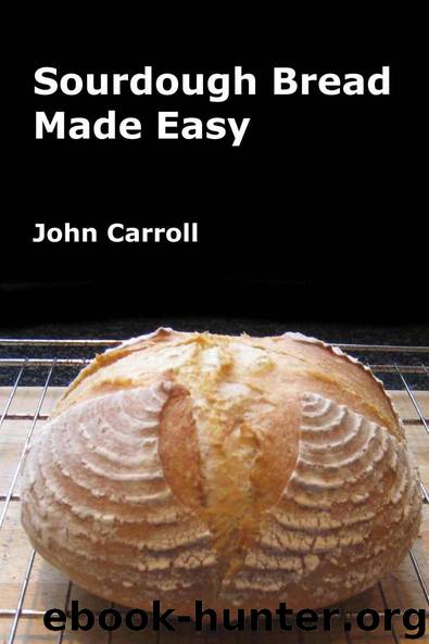Sourdough Bread Made Easy by John Carroll