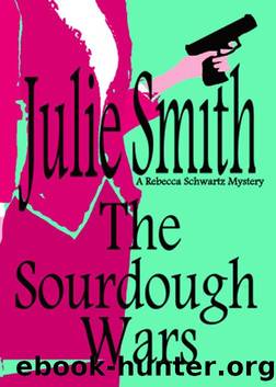Sourdough Wars: A Cozy and Humorous San Francisco Mystery; Rebecca Schwartz #2 (The Rebecca Schwartz Series) by Smith julie