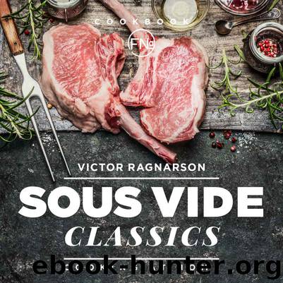 Sous Vide Classics. Cooking at Home: recipes (Weight Loss Book 10) by Victor Ragnarson & French Number Publishing