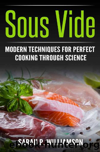 Sous Vide: Modern Techniques for Perfect Cooking Through Science (Scrumptious Dinners, Gourmet Cookbook, Precision Cooking) by Sarah P. Williamson