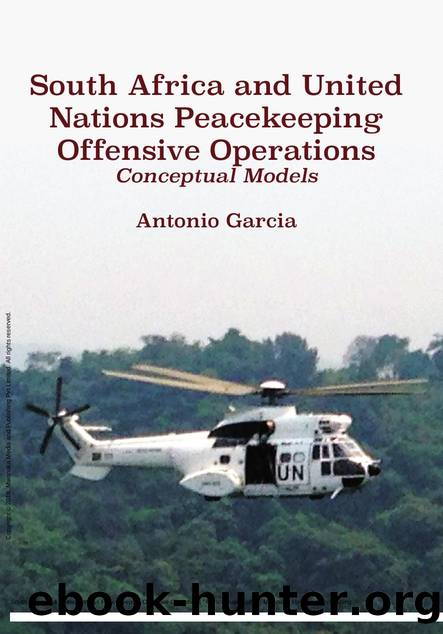 South Africa and United Nations Peacekeeping Offensive Operations : Conceptual Models by Antonio Garcia