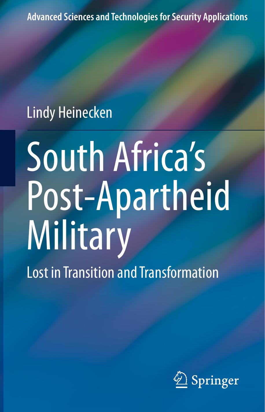 South Africa's Post-Apartheid Military Lost in Transition and Transformation by Lindy Heinecken by Unknown