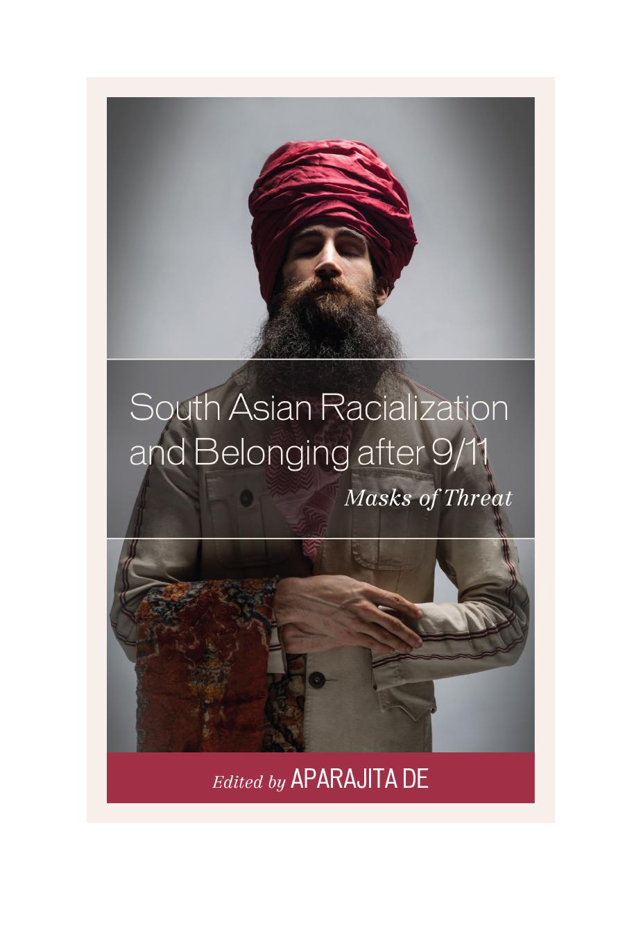 South Asian Racialization and Belonging after 9/11: Masks of Threat by Aparajita De