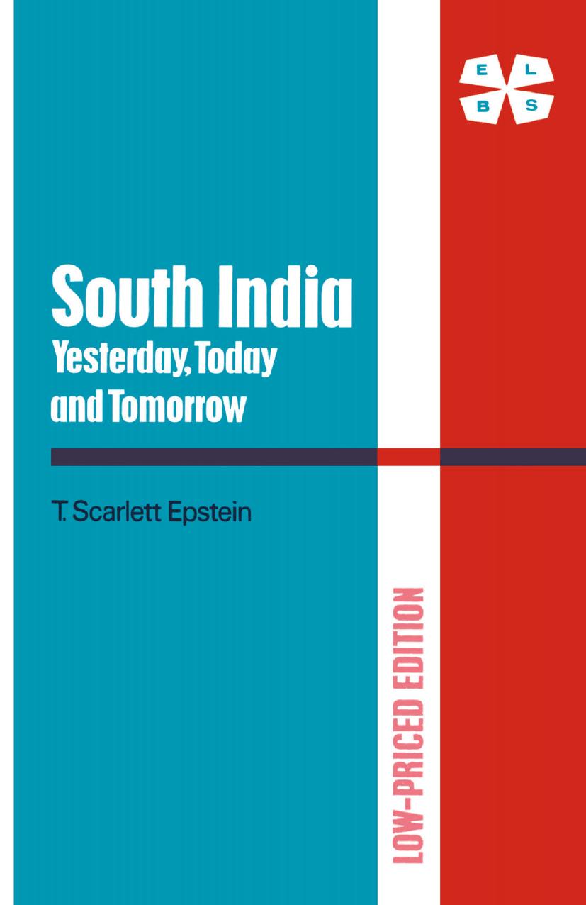 South India: Yesterday, Today and Tomorrow: Mysore villages revisited by T. Scarlett Epstein (auth.)