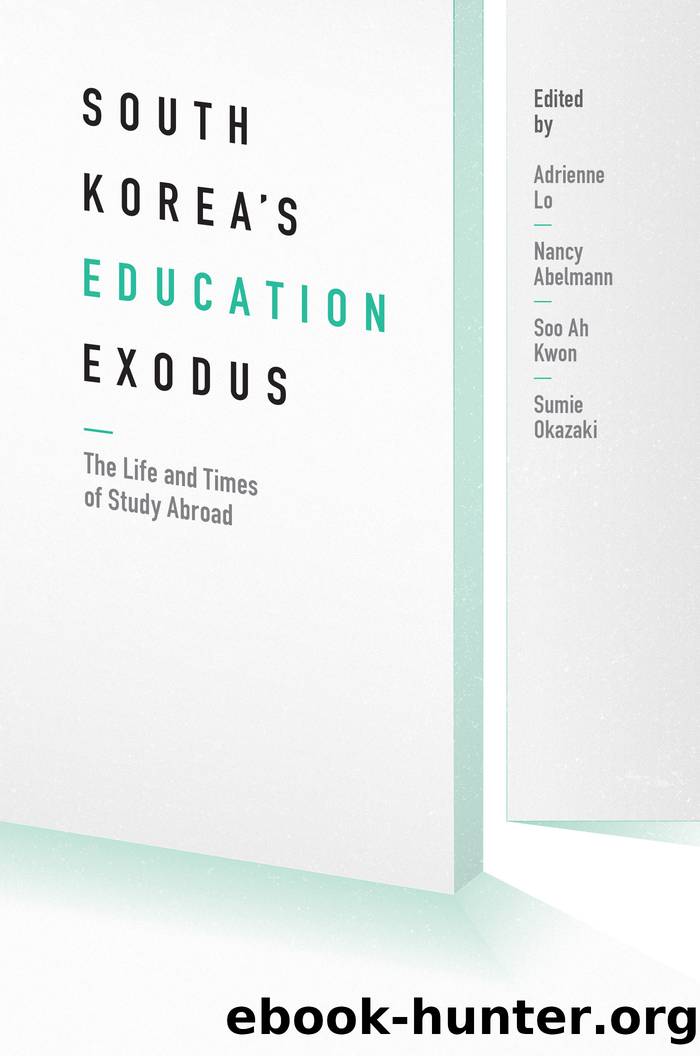 South Korea's Education Exodus by Lo Adrienne;Abelmann Nancy;Kwon Soo Ah;Okazaki Sumie;