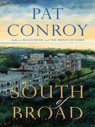 South of Broad: A Novel by Pat Conroy