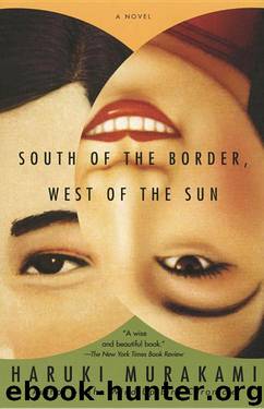 South of the Border, West of the Sun: A Novel by Haruki Murakami & Philip Gabriel