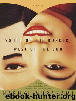 South of the Border, West of the Sun: A Novel by Haruki Murakami