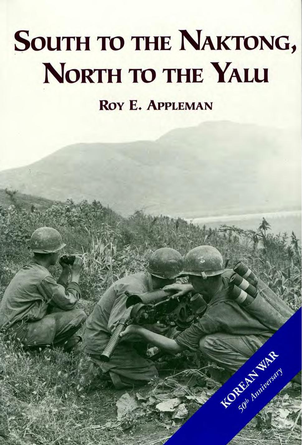 South to the Naktong, north to the Yalu: (June-November 1950) by Roy Edgar Appleman United States. Dept. of the Army. Office of Military History