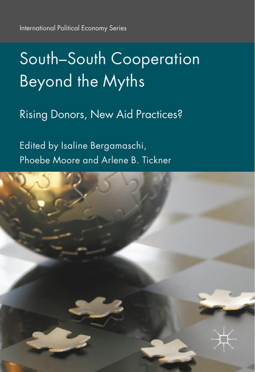 South-South Cooperation Beyond the Myths: Rising Donors, New Aid Practices? (Repost) by Unknow