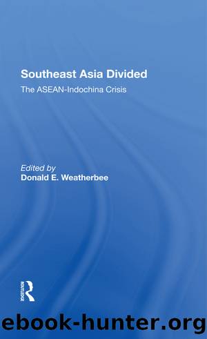 Southeast Asia Divided: The ASEAN-indochina Crisis by Donald E. Weatherbee