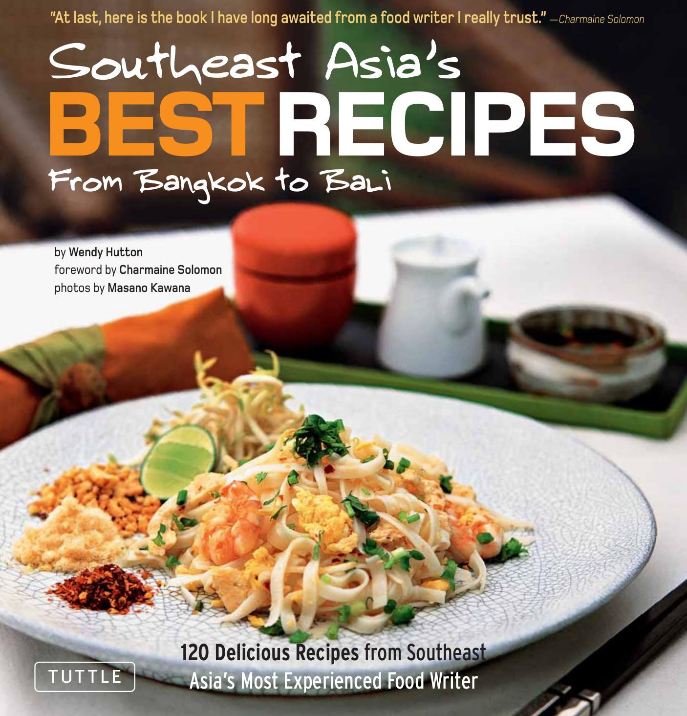 Southeast Asia's Best Recipes: From Bangkok to Bali by Wendy Hutton Masano Kawana Nina Solomon Charmaine Solomon