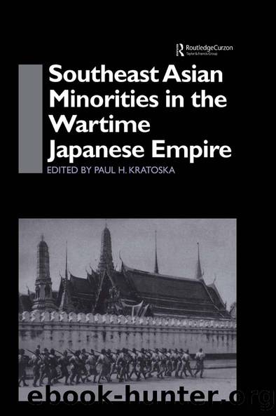 Southeast Asian Minorities in the Wartime Japanese Empire by Paul H. Kratoska