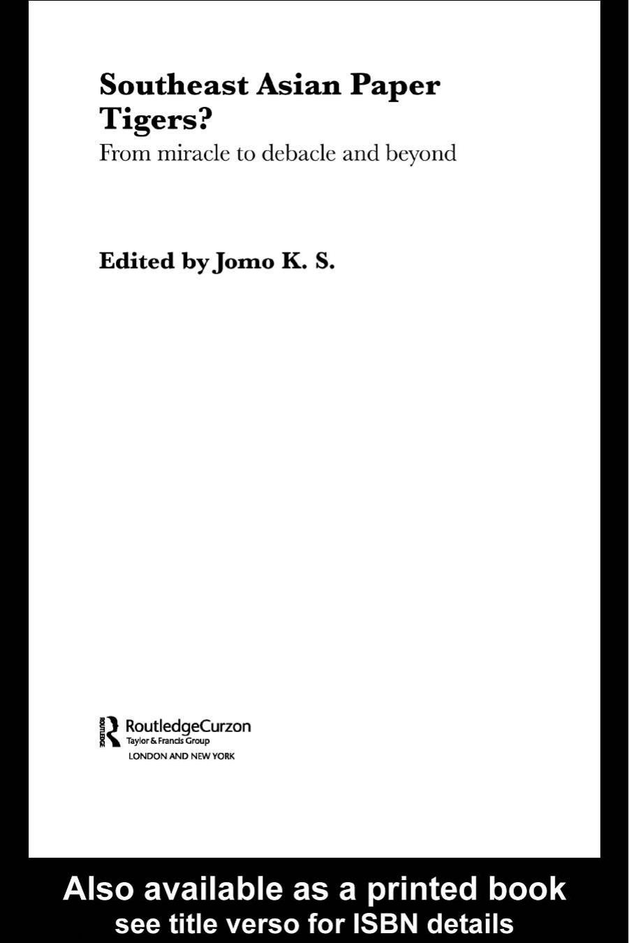 Southeast Asian Paper Tigers?: From Miracle to Debacle and Beyond (Routledge Curzon Studies in the Growth Economies Ofasia, 46) by K. S. Jomo