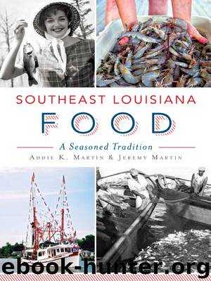 Southeast Louisiana Food by Addie K. Martin