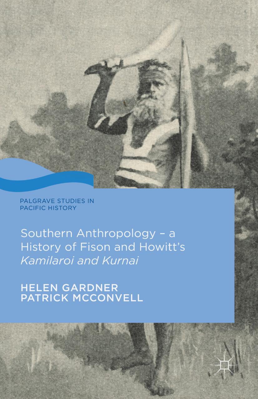 Southern Anthropology - a History of Fison and Howitt’s Kamilaroi and Kurnai by Unknow