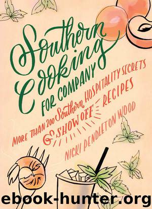 Southern Cooking for Company: More than 200 Southern Hospitality Secrets and Show-Off Recipes by Wood Nicki Pendleton