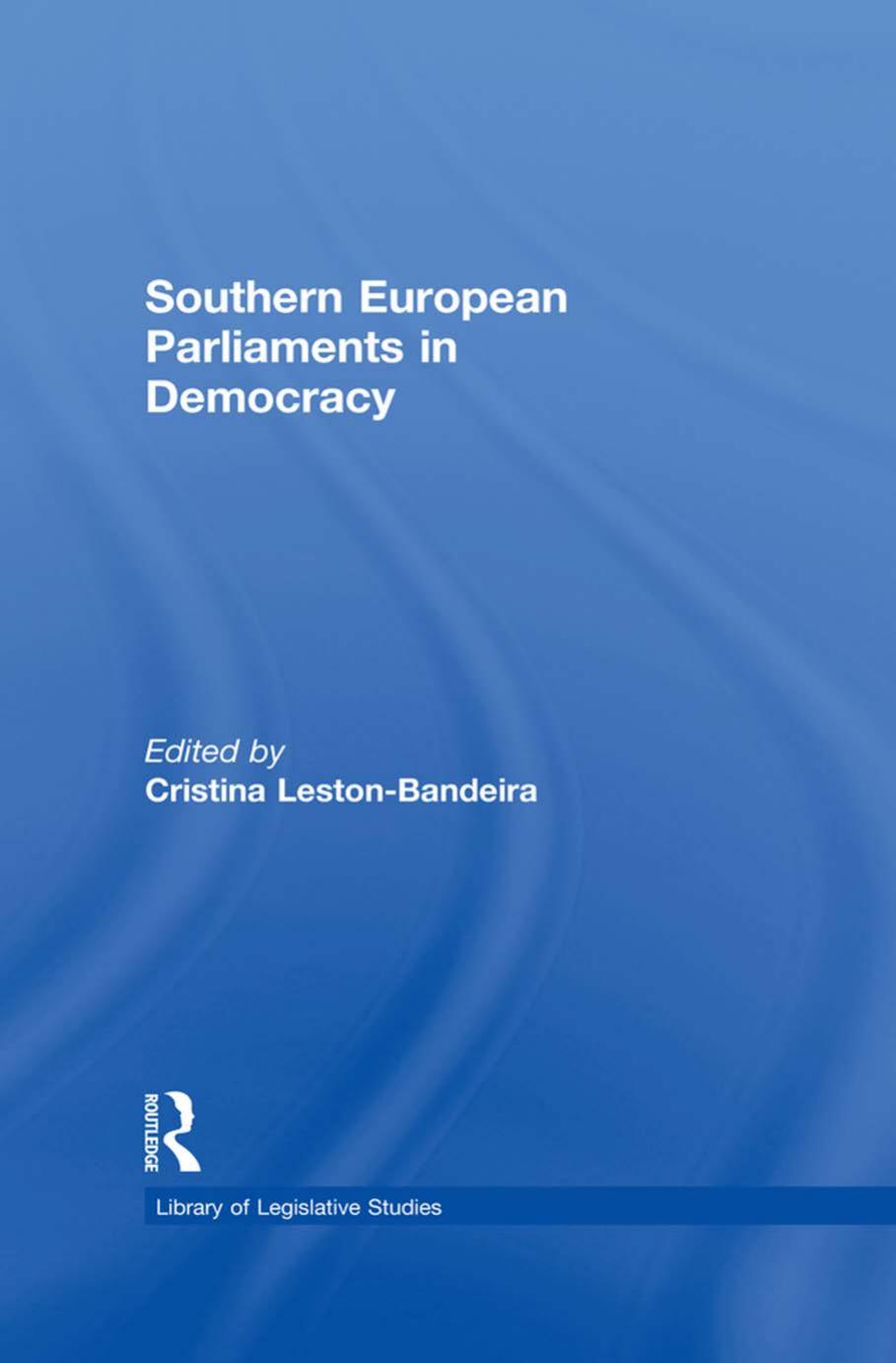 Southern European Parliaments in Democracy by Cristina Leston-Bandeira