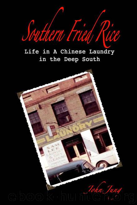 Southern Fried Rice: Life in A Chinese Laundry in the Deep South by John Jung