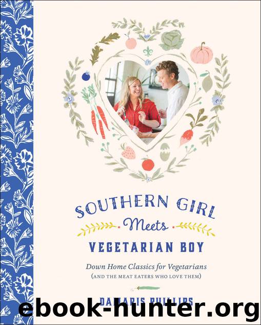 Southern Girl Meets Vegetarian Boy: Down Home Classics for Vegetarians (and the Meat Eaters Who Love Them) by Damaris Phillips