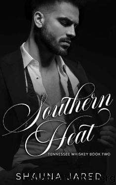 Southern Heat: Tennessee Whiskey Book Two by Shauna Jared