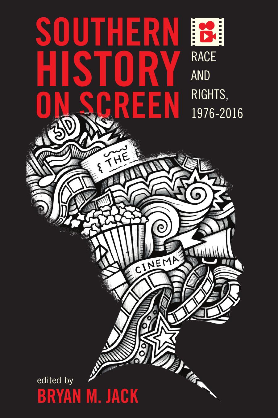 Southern History on Screen: Race and Rights, 1976-2016 by Bryan M. Jack (editor)