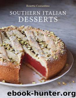 Southern Italian Desserts by Rosetta Costantino