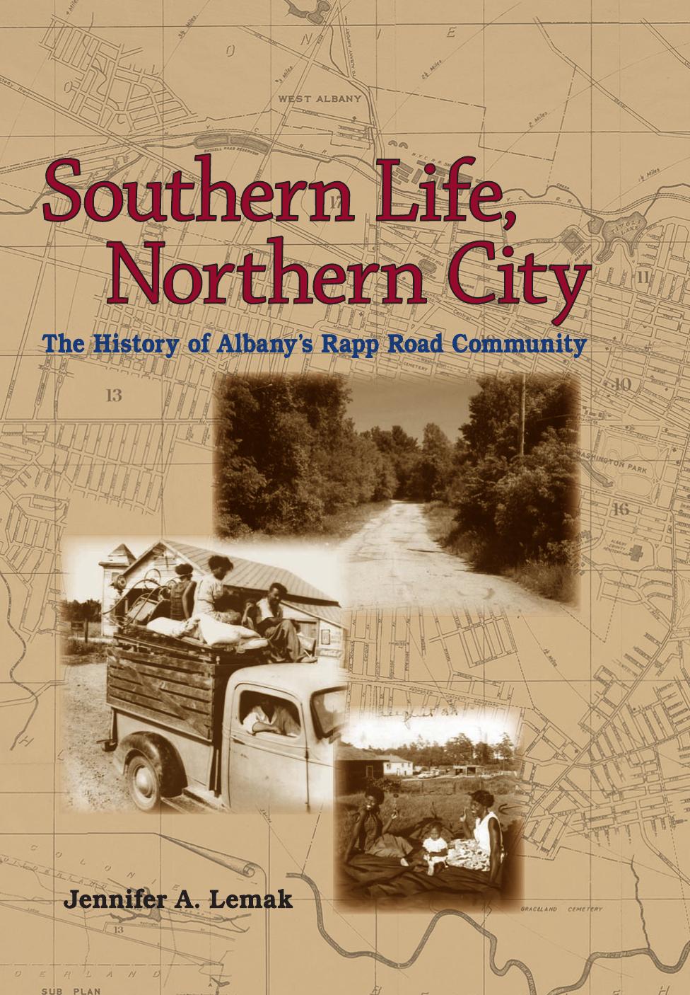 Southern Life, Northern City: The History of Albany's Rapp Road Community by Jennifer A. Lemak