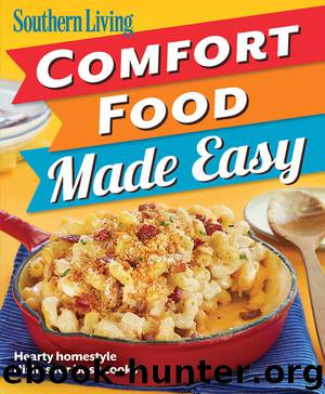 Southern Living - Comfort Food Made Easy by The Editors of Southern Living