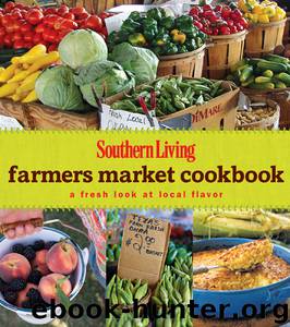 Southern Living - Farmers Market Cookbook by The Editors of Southern Living