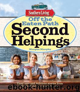 Southern Living - Off the Eaten Path, Second Helpings by Morgan Murphy