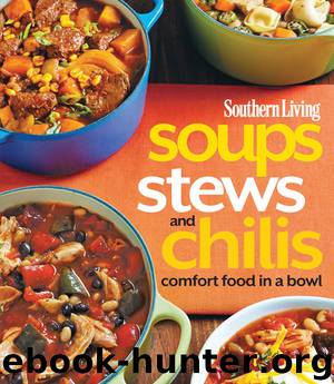 Southern Living - Soups, Stews and Chilis by The Editors of Southern Living