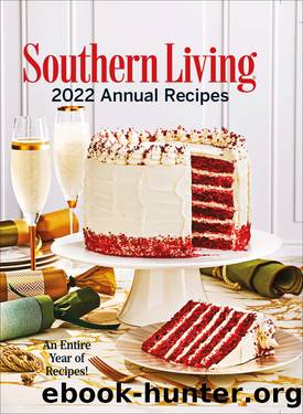 Southern Living 2022 Annual Recipes by Southern Editors of;