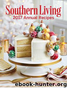Southern Living Annual Recipes 2017 by The Editors of Southern Living