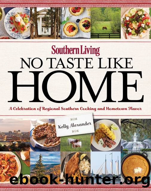 Southern Living No Taste Like Home by Kelly Alexander