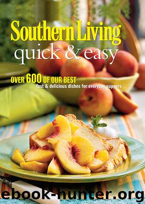 Southern Living Quick & Easy by The Editors of Southern Living