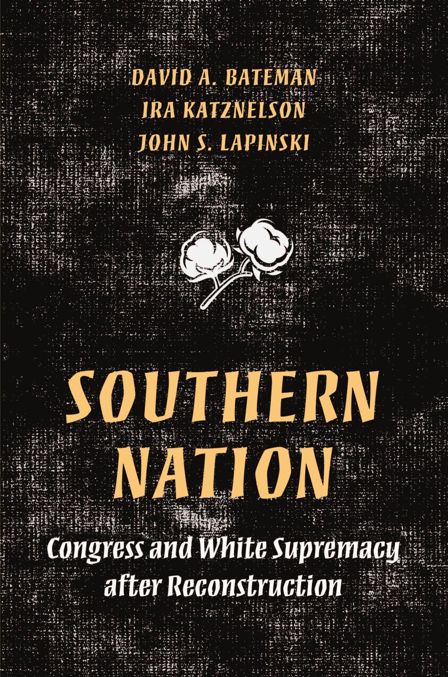 Southern Nation: Congress and White Supremacy After Reconstruction by Bateman David A