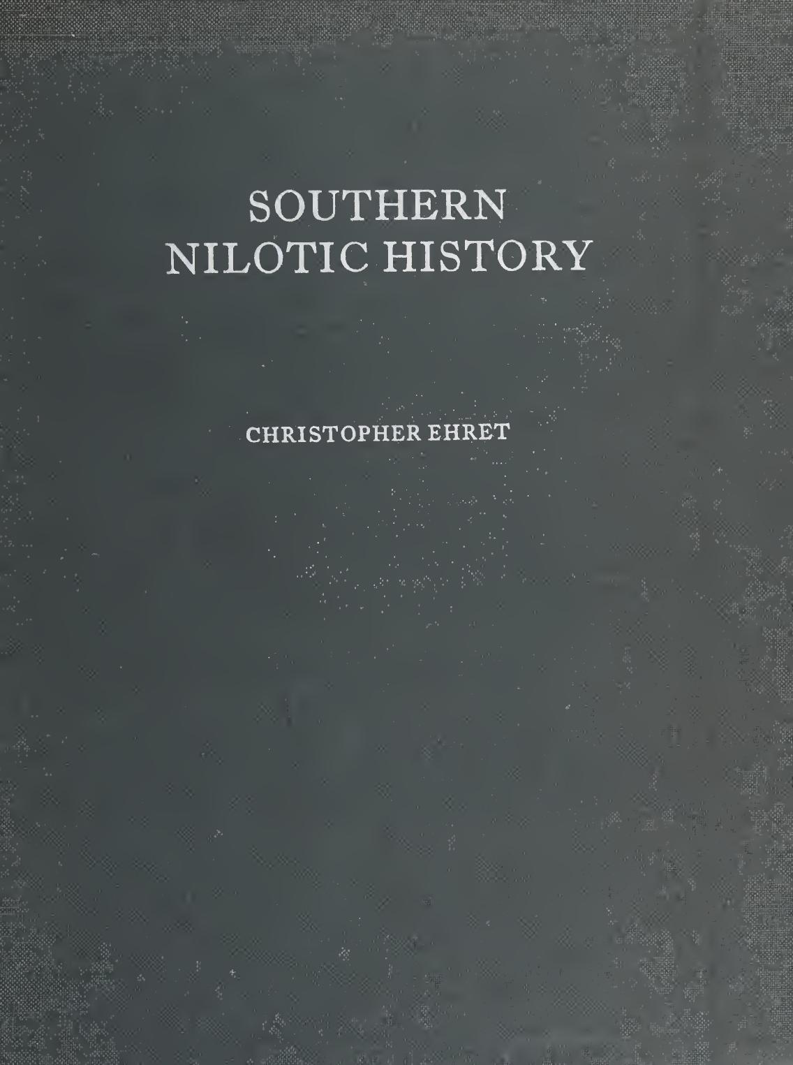 Southern Nilotic History: Linguistic Approaches to the Study of the Past by Christopher Ehret
