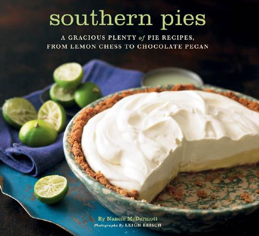 Southern Pies: A Gracious Plenty of Pie Recipes, From Lemon Chess to Chocolate Pecan (repost) by Nancie McDermott and Leigh Beisch